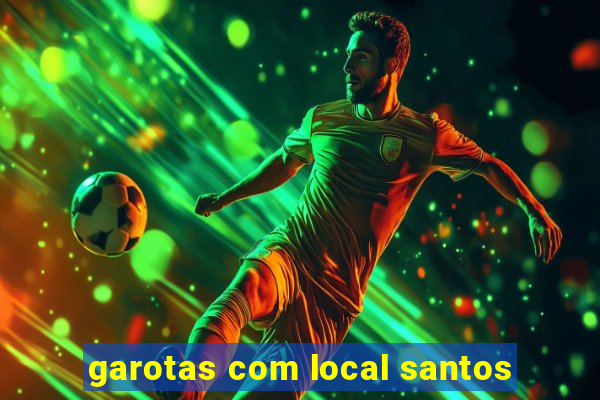 garotas com local santos